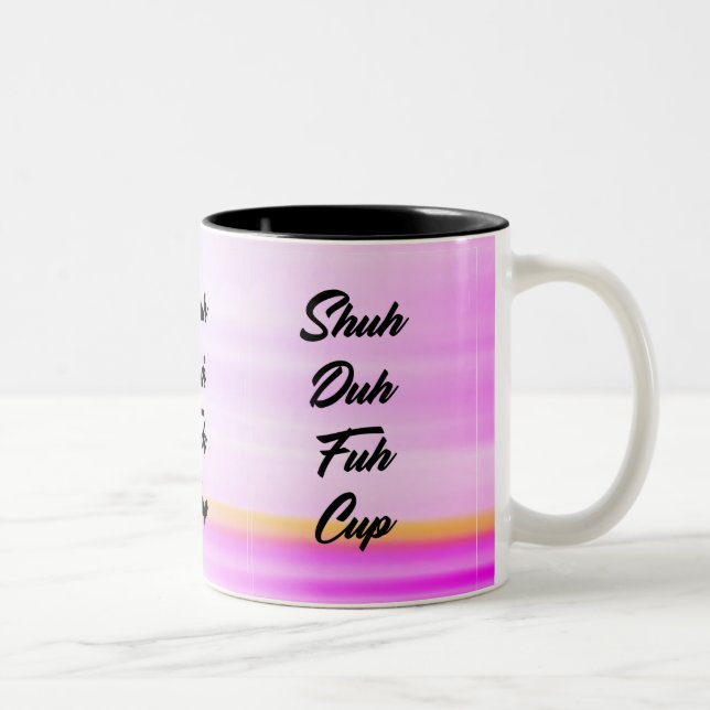 Shuh duh fuh cup mug (Right)