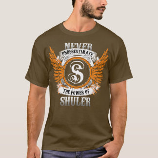 Shuler Name Shirt Never Underestimate The Power Of