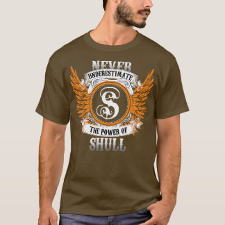 Shull Name Shirt Never Underestimate The Power Of
