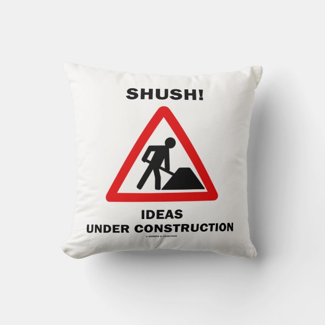 Shush! Ideas Under Construction Sign Humour Throw Pillow (Front)