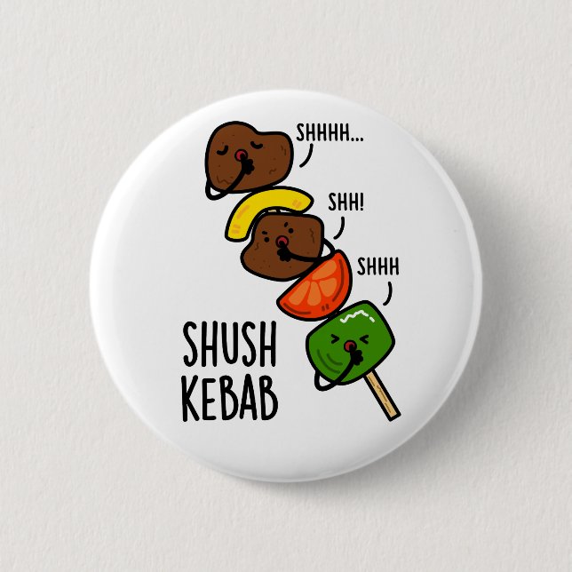 Shush Kebab Funny Food Pun  2 Inch Round Button (Front)