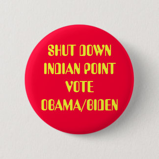 SHUT DOWN INDIAN POINT 2 INCH ROUND BUTTON