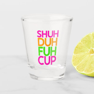 Shut Duh Huh Cup Funny Pink Orange Shot Glass