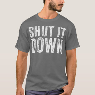 Shut It Down Funny Saying Sarcastic Vintage Retro  T-Shirt