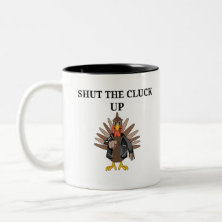 SHUT THE CLUCK UP TURKEY Two-Tone COFFEE MUG
