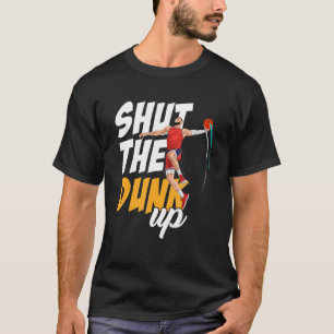 Shut The Dunk Up Athlete Dunk Basketball T-Shirt