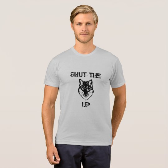 SHUT THE FOX UP T-Shirt