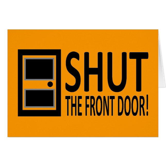 SHUT The Front Door! (Front Horizontal)