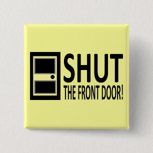 SHUT The Front Door! 2 Inch Square Button