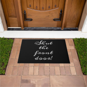 Shut the front door black script funny cute  doormat