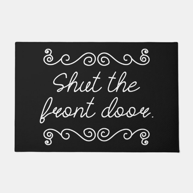 Shut The Front Door Doormat (Front)