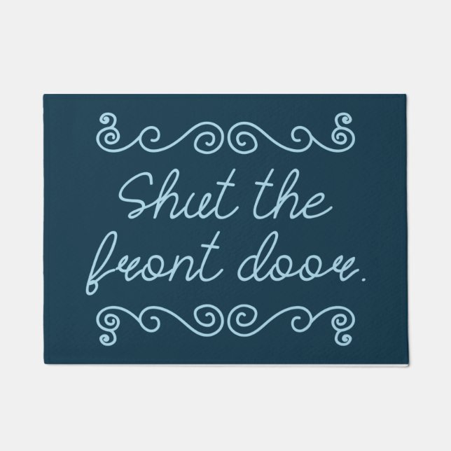Shut The Front Door Doormat (Front)