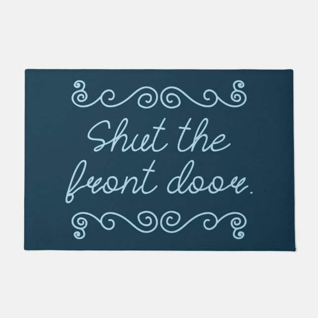 Shut The Front Door Doormat (Front)