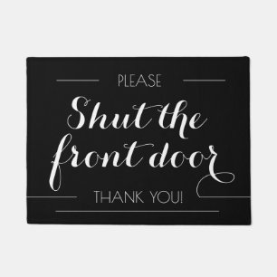 Shut the Front Door Sarcastic CALIGRAPHY Welcome Doormat