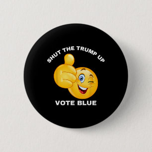 Shut The Trump Up Vote Blue Re-elect Biden Preside 2 Inch Round Button