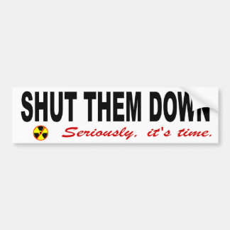 Shut Them Down Anti-Nuclear Slogan Bumper Sticker