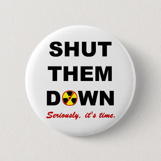 Shut Them Down Anti-Nuke Slogan 2 Inch Round Button