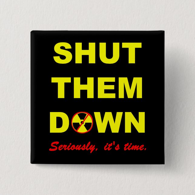 Shut Them Down Anti-Nuke Slogan Pinback 2 Inch Square Button (Front)