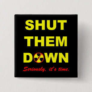 Shut Them Down Anti-Nuke Slogan Pinback 2 Inch Square Button
