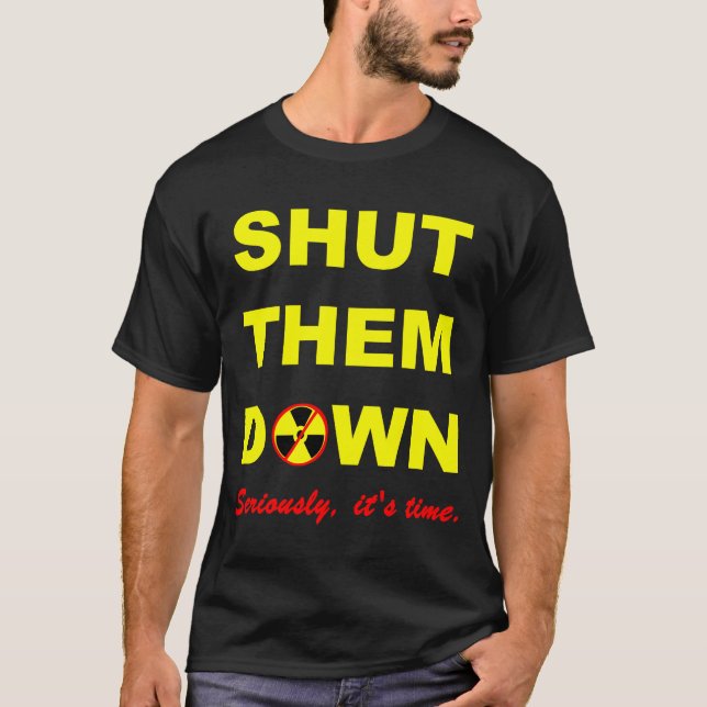 Shut Them Down Anti-Nuke Slogan T-Shirt (Front)