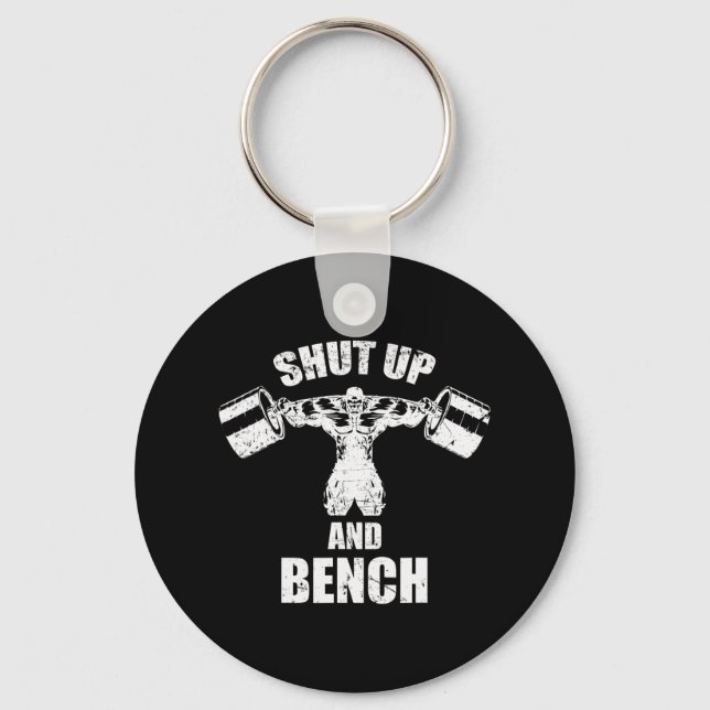 Shut Up And Bench Workou For Bodybuilding  Keychain (Front)