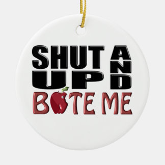 SHUT UP AND BITE ME CERAMIC ORNAMENT