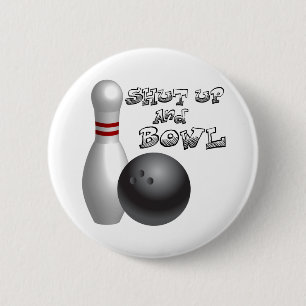 Shut Up and Bowl 2 Inch Round Button