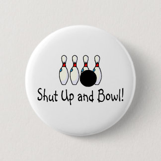 Shut Up and Bowl 2 Inch Round Button