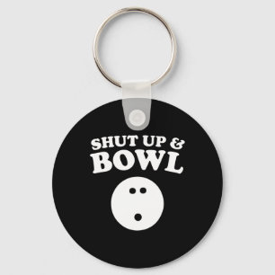 Shut Up And Bowl Funny Bowling Keychain