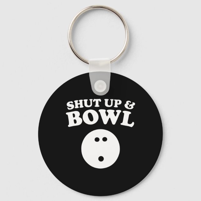 Shut Up And Bowl Funny Bowling  Keychain (Front)