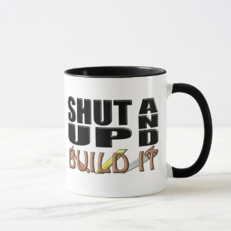SHUT UP AND BUILD IT (Construction) Mug