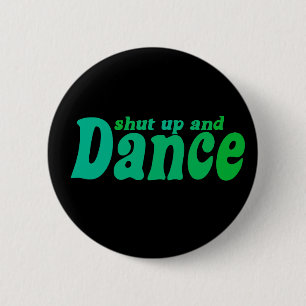 Shut up and Dance 2 Inch Round Button