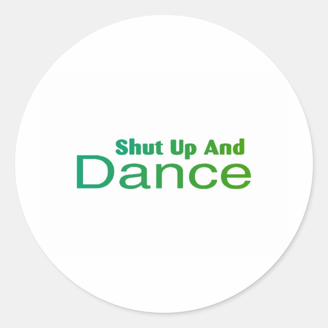 Shut Up And Dance Classic Round Sticker (Front)