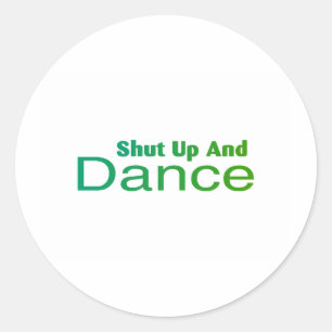 Shut Up And Dance Classic Round Sticker
