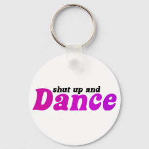 Shut up and Dance Keychain
