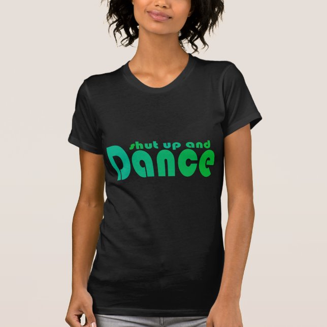 Shut up and Dance T-Shirt (Front)