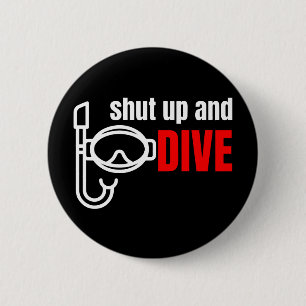 Shut up and dive 2 inch round button