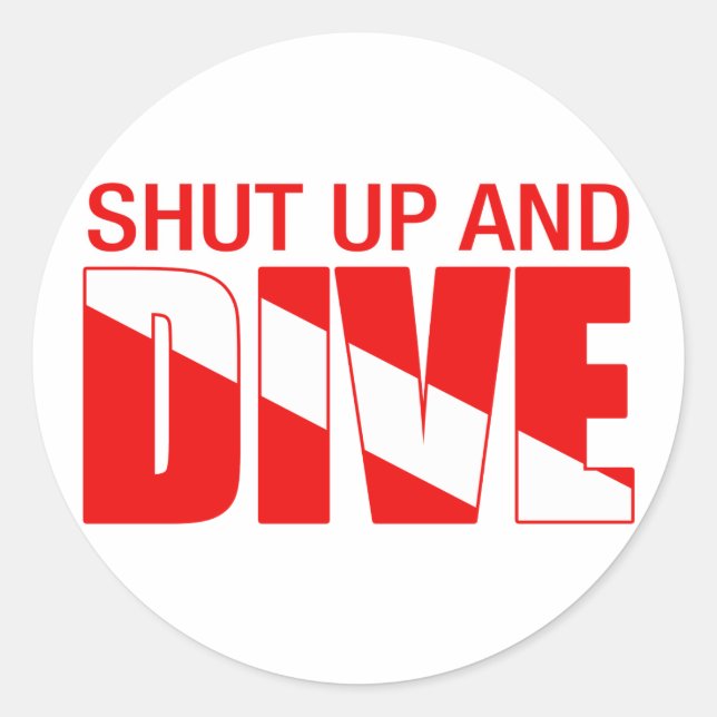Shut Up And Dive Classic Round Sticker (Front)