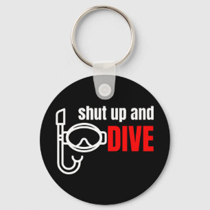 Shut up and dive keychain