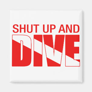 Shut Up And Dive Magnet