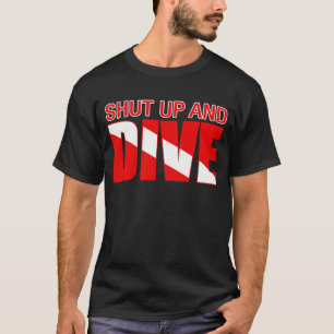 Shut Up And Dive T-Shirt