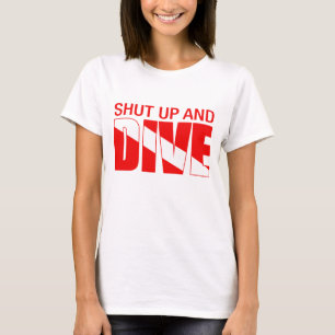 Shut Up And Dive T-Shirt