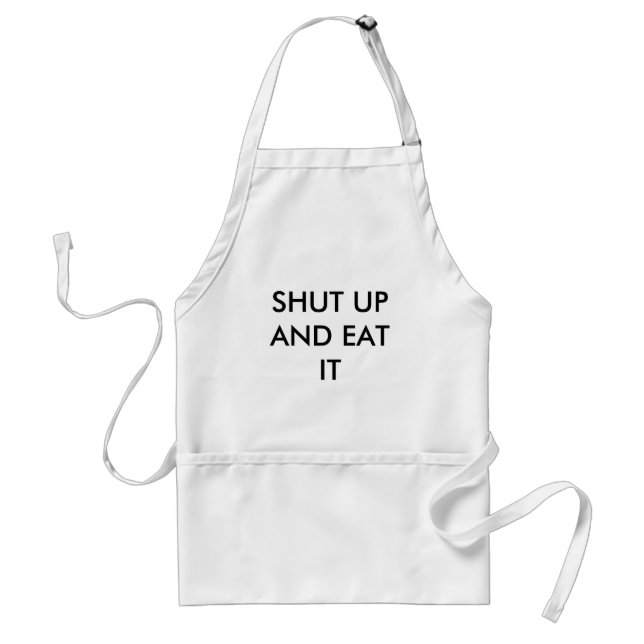SHUT UP AND EAT IT STANDARD APRON (Front)
