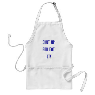 Shut up and eat it! standard apron