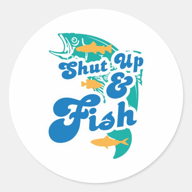 Shut Up And Fish Classic Round Sticker (Front)