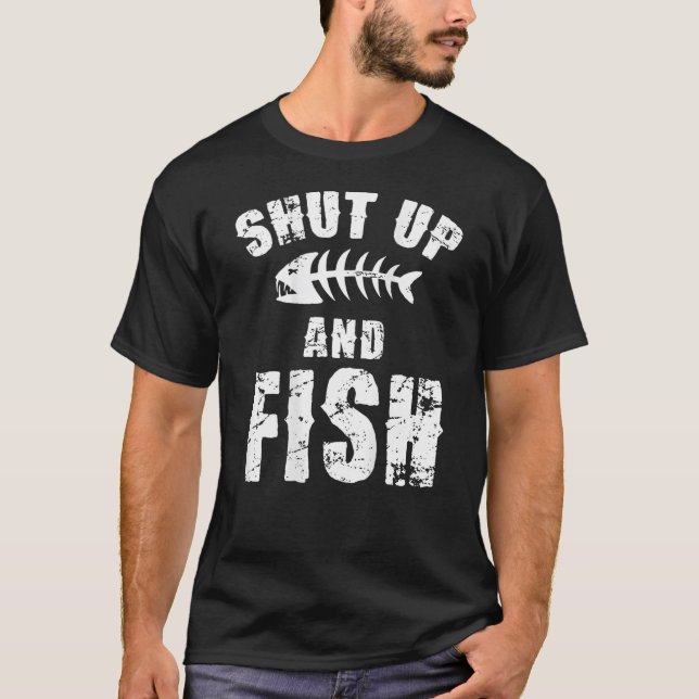 Shut Up And Fish (On Back) T-Shirt (Front)