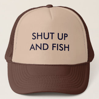 Shut up and Fish Trucker Hat
