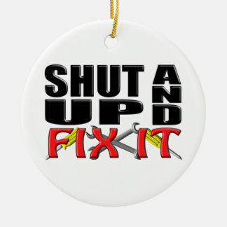 SHUT UP AND FIX IT (Tools) Ceramic Ornament