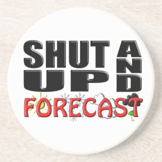 SHUT UP AND FORECAST (Weather) Coaster