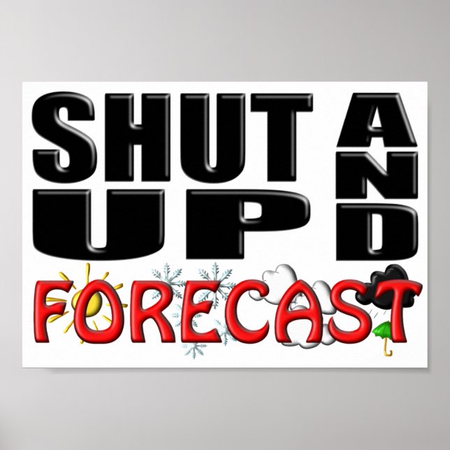 SHUT UP AND FORECAST (Weather) Poster (Front)